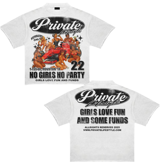 “NO GIRLS NO PARTY” EXCLUSIVE T-SHIRT